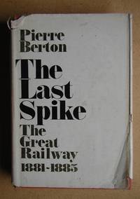 image of The Last Spike: The Great Railway 1881-1885.