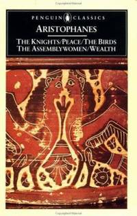 The Knights; the Peace; the Birds; the Assembly Women; Wealth