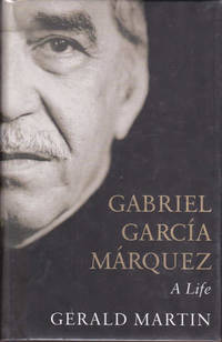 Gabriel Garcia Marquez: A Life