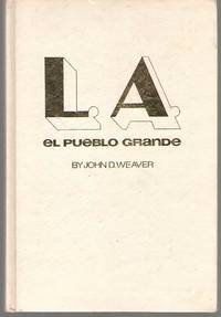L. A. El Pueblo Grande Los Angeles from the Brush Huts of Yangna to the Skyscrapers of the...
