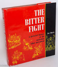 cover of The bitter fight; a pictorial history of the Australian labor movement