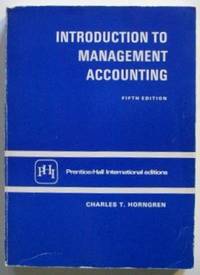 Introduction to Management Accounting (Prentice-Hall series in accounting) by Charles T Horngren - Paperback - 5th Revised edition - 1981 - from Bookbarn International (SKU: 2053691)