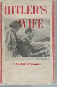 Hitler's wife by Antoni Gronowicz - First - 1942 - from Books On The Boulevard (SKU: 51254)