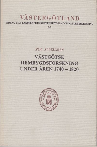 Västgötsk hembygdsforskning under åren 1740-1820.