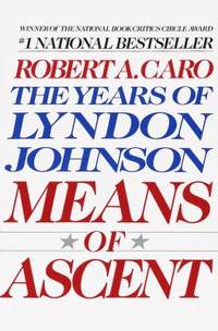 Means of Ascent : The Years of Lyndon Johnson II by Robert A. Caro - 1991