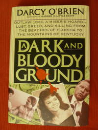 cover of A Dark and Bloody Ground: a Miser's Hoard: Lust, Greed, and Killing from the Beaches of Florida to the Mountains of Kentucy