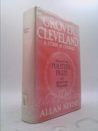 Grover Cleveland;: A study in courage American political leaders