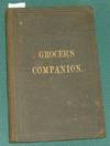 Grocer's Companion and Merchants Hand-Book