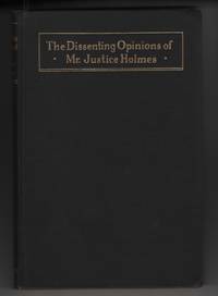 The Dissenting Opinions of Mr. Justice Holmes by Alfred Lief, Ed. & Oliver Wendell Holmes - 1929