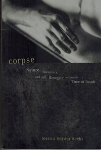 CORPSE Nature, Forensics, and the Struggle to Pinpoint Time of Death