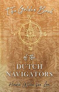 cover of The Golden Book Of The Dutch Navigators