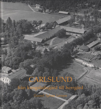 CARLSLUND från kungsladugård till herrgård.