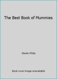 The Best Book of Mummies by Philip, Steele - 2001