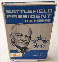 BATTLEFIELD PRESIDENT by Jules Archer - First Edition - from Windy Hill Books (SKU: 033985)