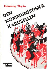 Den kommunistiska karusellen. En vidräkning i…
