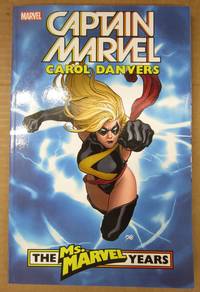 Captain Marvel: Carol Danvers The Ms. Marvel Years