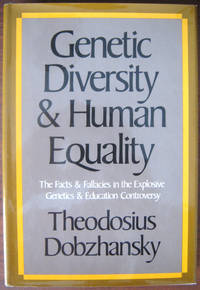 Genetic Diversity & Human Equality: The Facts & Fallacies in the Explosive Genetics & Education Controversy by Dobzhansky, Theodosius,