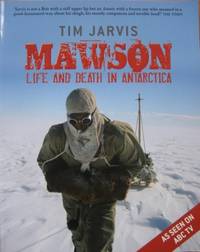 Mawson : life and death in Antarctica. by JARVIS, Tim - 2008