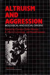 Altruism and Aggression: biological and social origins