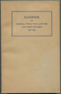 The National Archives: Handbook of Federal World War Agencies and Their Records 1917-1921