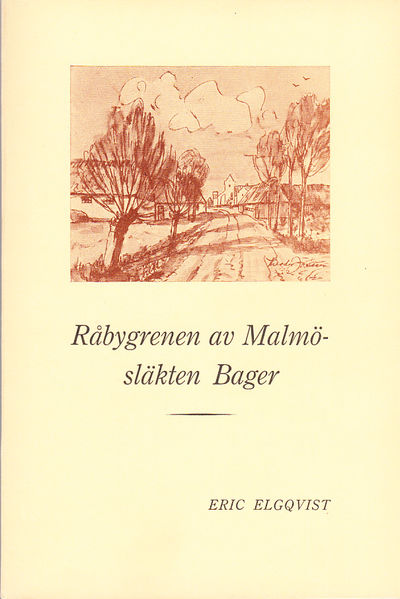 Råbygrenen av Malmösläkten Bager. Studier rörande…