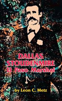 Dallas Stoudenmire by Leon C Metz - Paperback - from Chisholm Trail Bookstore (SKU: 16058)