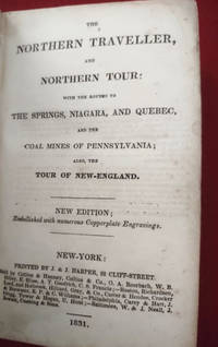 The Northern Traveller, and Northern Tour: with the Routes to the Springs,  Niagara, and Quebec, and the Coal Mines of Pennsylvania; Also, the Tour of  New-England