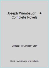 Joseph Wambaugh: 4 Complete Novels Includes Blue Knight, Black Marble, New Centurions and Choirboys