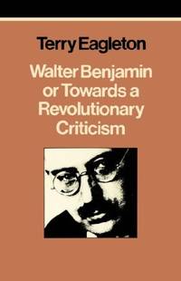 Walter Benjamin: Or, Towards a Revolutionary Criticism