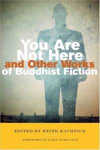 You Are Not Here and Other Works of Buddhist Fiction