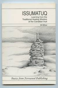 cover of Issumatuq: Learning from the Traditional Healing Wisdom of the Canadian Inuit