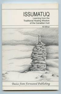 Issumatuq: Learning from the Traditional  Healing Wisdom of the Canadian Inuit