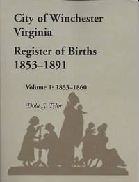 City of Winchester, Virginia Register of Births 1853-1891 Volume 1  1863-1860