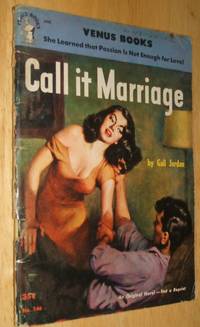 Call it Marriage She Learned that Passion is Not Enough For Love! de Gail Jordan - 1952