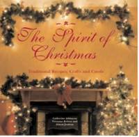 The Spirit of Christmas : Traditional Recipes, Crafts and Carols