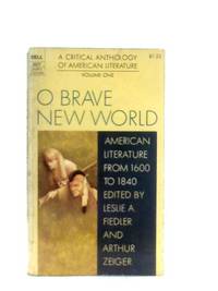 O Brave New World, American Literature From 1600 To 1840 Volume One