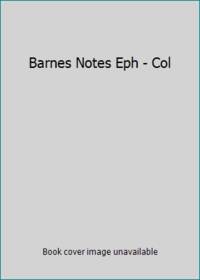 Notes on the New Testament, explanatory and practical: Ephesians, Philippians and Colossians