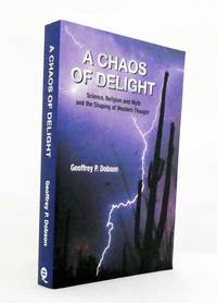 cover of A Chaos of Delight Science, Religion and Myth and the Shaping of Western Thought