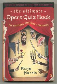 The Ultimate Opera Quiz Book The Passionate Operagoer's Companion