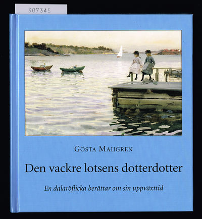 Den vackre lotsens dotterdotter. En dalaröflicka…