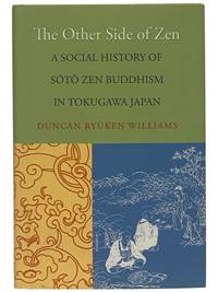 The Other Side of Zen: A Social History of Soto Zen Buddhism in Tokugawa Japan (Buddhisms Series)