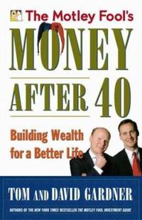 The Motley Fool's Money after 40 : Building Wealth for a Better Life