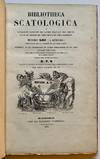 Bibliotheca Scatologica: Ou Catalogue Raisonne Des Livres Traitant Des Vertus Faits et Gestes De Tres Noble et Tres Ingenieux