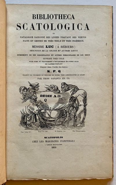 Bibliotheca Scatologica: Ou Catalogue Raisonne Des Livres Traitant Des Vertus Faits et Gestes De Tres Noble et Tres Ingenieux