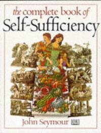 Complete Book of Self-Sufficiency by Seymour, John