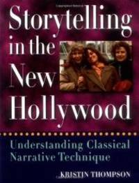 Storytelling in the New Hollywood: Understanding Classical Narrative Technique