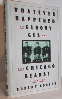 Whatever Happened to Gloomy Gus of the Chicago Bears? by Robert Coover - 1987