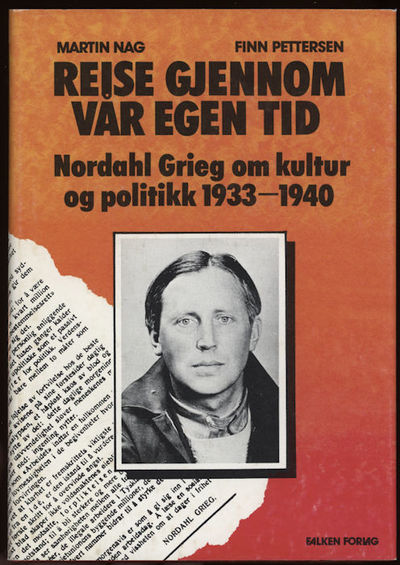 Reise gjennom vår egen tid.  Nordahl Grieg om…