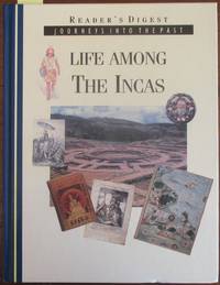 cover of Life Among the Incas: Journeys Into the Past (Reader's Digest)