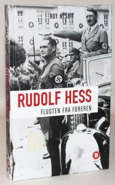 Rudolf Hess. Flugten fra Føreren.
